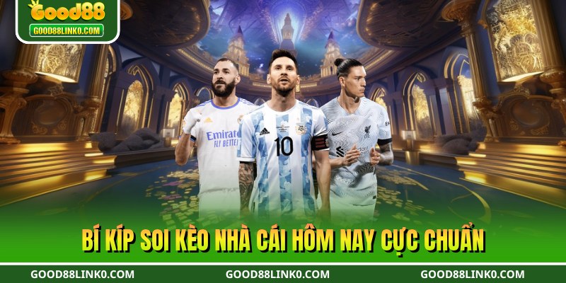 Bí kíp soi kèo nhà cái hôm nay cực chuẩn