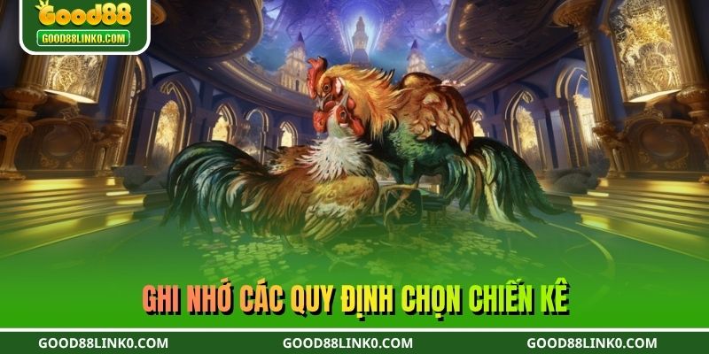 Ghi nhớ các quy định chọn chiến kê