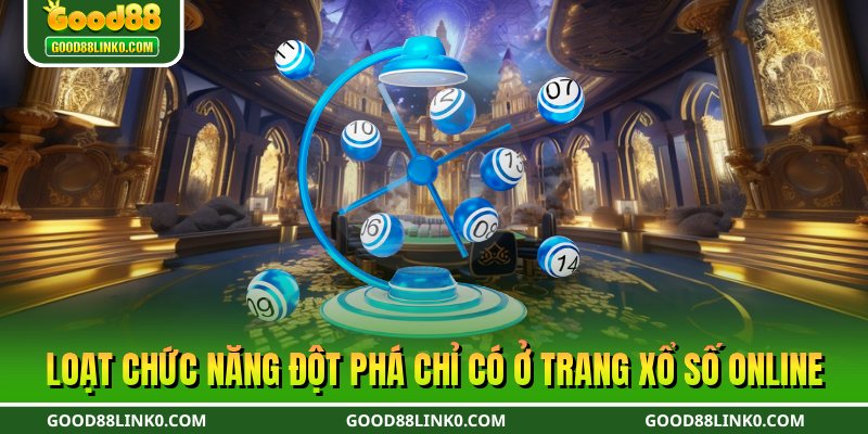 Loạt chức năng đột phá chỉ có ở trang xổ số online