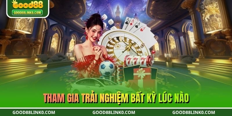 Tham gia trải nghiệm trên app bất kỳ lúc nào